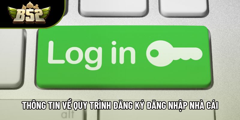 Thông tin về quy trình đăng ký đăng nhập nhà cái Thông tin về quy trình đăng ký đăng nhập nhà cái